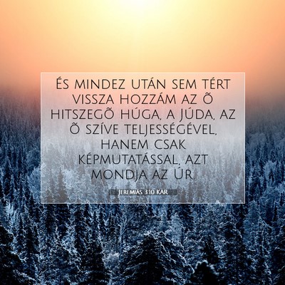 Picture 07 - Jeremiás 3:10 KAR - És mindez után sem tért vissza hozzám az õ - Bible Verse Picture