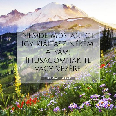 Picture 07 - Jeremiás 3:4 KAR - Nemde mostantól így kiáltasz nékem: Atyám! - Bible Verse Picture