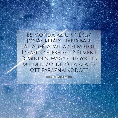 Picture 07 - Jeremiás 3:6 KAR - És monda az Úr nékem Jósiás király - Bible Verse Picture