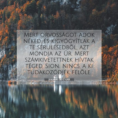 Picture 07 - Jeremiás 30:17 KAR - Mert orvosságot adok néked, és kigyógyítlak - Bible Verse Picture