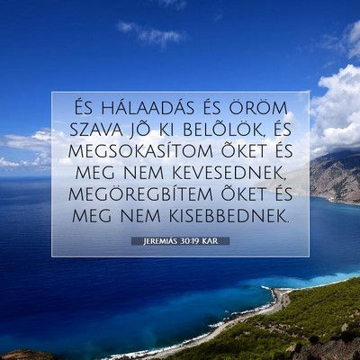 Picture 07 - Jeremiás 30:19 KAR - És hálaadás és öröm szava jõ ki belõlök, - Bible Verse Picture