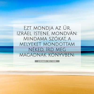Picture 07 - Jeremiás 30:2 KAR - Ezt mondja az Úr, Izráel Istene, mondván: - Bible Verse Picture