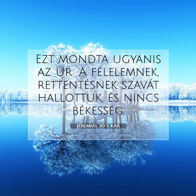 Picture 07 - Jeremiás 30:5 KAR - Ezt mondta ugyanis az Úr: A félelemnek, - Bible Verse Picture