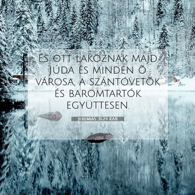 Picture 07 - Jeremiás 31:24 KAR - És ott lakoznak majd Júda és minden õ - Bible Verse Picture