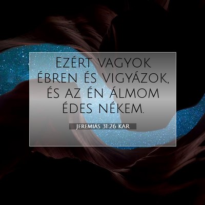 Picture 07 - Jeremiás 31:26 KAR - Ezért vagyok ébren és vigyázok, és az én - Bible Verse Picture