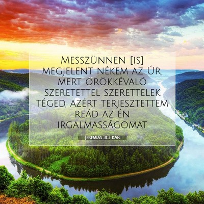 Picture 07 - Jeremiás 31:3 KAR - Messzünnen [is] megjelent nékem az Úr, mert - Bible Verse Picture