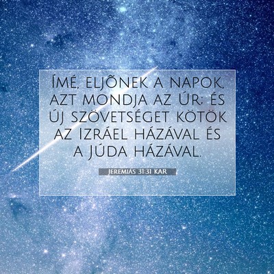 Picture 07 - Jeremiás 31:31 KAR - Ímé, eljõnek a napok, azt mondja az Úr; és - Bible Verse Picture