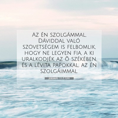 Picture 07 - Jeremiás 33:21 KAR - Az én szolgámmal, Dáviddal való szövetségem - Bible Verse Picture