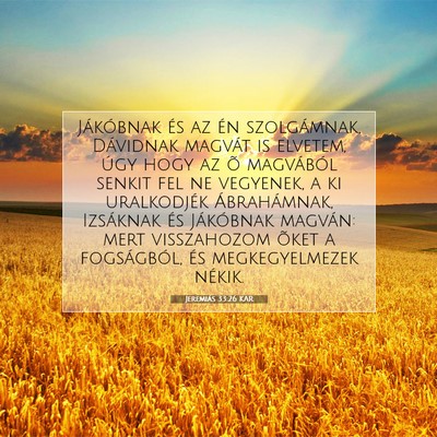 Picture 07 - Jeremiás 33:26 KAR - Jákóbnak és az én szolgámnak, Dávidnak - Bible Verse Picture