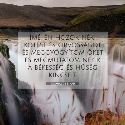 Picture 07 - Jeremiás 33:6 KAR - Ímé, én hozok néki kötést és orvosságot, - Bible Verse Picture