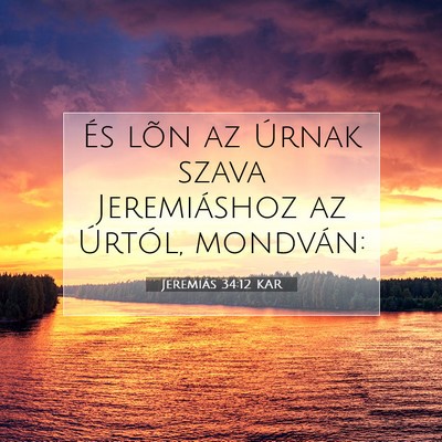 Picture 07 - Jeremiás 34:12 KAR - És lõn az Úrnak szava Jeremiáshoz az Úrtól, - Bible Verse Picture