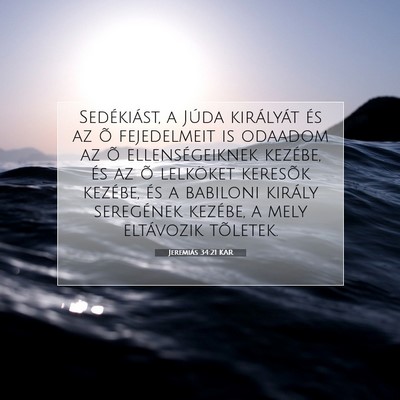 Picture 07 - Jeremiás 34:21 KAR - Sedékiást, a Júda királyát és az õ - Bible Verse Picture