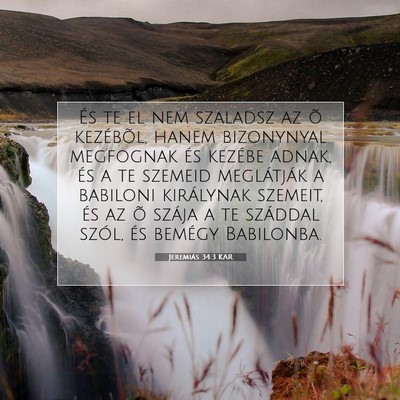 Picture 07 - Jeremiás 34:3 KAR - És te el nem szaladsz az õ kezébõl, hanem - Bible Verse Picture
