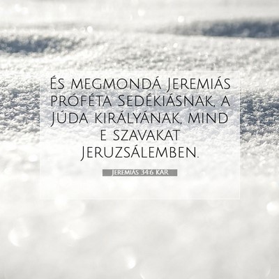 Picture 07 - Jeremiás 34:6 KAR - És megmondá Jeremiás próféta Sedékiásnak, - Bible Verse Picture