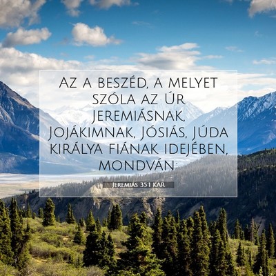 Picture 07 - Jeremiás 35:1 KAR - Az a beszéd, a melyet szóla az Úr - Bible Verse Picture