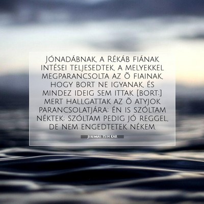 Picture 07 - Jeremiás 35:14 KAR - Jónadábnak, a Rékáb fiának intései - Bible Verse Picture