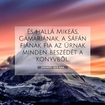 Picture 07 - Jeremiás 36:11 KAR - És hallá Mikeás, Gamáriának, a Sáfán - Bible Verse Picture