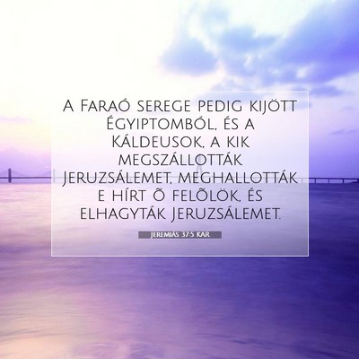 Picture 07 - Jeremiás 37:5 KAR - A Faraó serege pedig kijött Égyiptomból, és - Bible Verse Picture