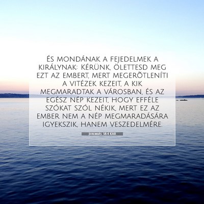 Picture 07 - Jeremiás 38:4 KAR - És mondának a fejedelmek a királynak: - Bible Verse Picture