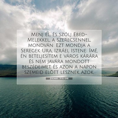 Picture 07 - Jeremiás 39:16 KAR - Menj el, és szólj Ebed-Melekkel, a - Bible Verse Picture