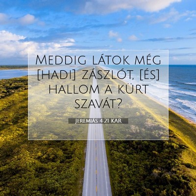 Picture 07 - Jeremiás 4:21 KAR - Meddig látok még [hadi] zászlót, [és] hallom - Bible Verse Picture