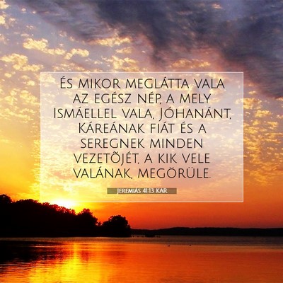 Picture 07 - Jeremiás 41:13 KAR - És mikor meglátta vala az egész nép, a mely - Bible Verse Picture