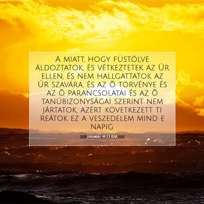 Picture 07 - Jeremiás 44:23 KAR - A miatt, hogy füstölve áldoztatok, és - Bible Verse Picture