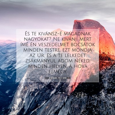 Picture 07 - Jeremiás 45:5 KAR - És te kivánsz-é magadnak nagyokat? Ne kivánj; - Bible Verse Picture