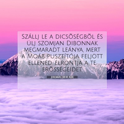 Picture 07 - Jeremiás 48:18 KAR - Szállj le a dicsõségbõl és ülj szomjan - Bible Verse Picture