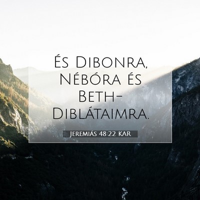 Picture 07 - Jeremiás 48:22 KAR - És Dibonra, Nébóra és - Bible Verse Picture