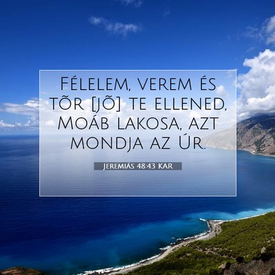 Picture 07 - Jeremiás 48:43 KAR - Félelem, verem és tõr [jõ] te ellened, Moáb - Bible Verse Picture