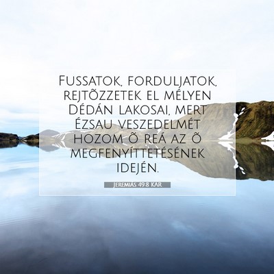 Picture 07 - Jeremiás 49:8 KAR - Fussatok, forduljatok, rejtõzzetek el mélyen - Bible Verse Picture