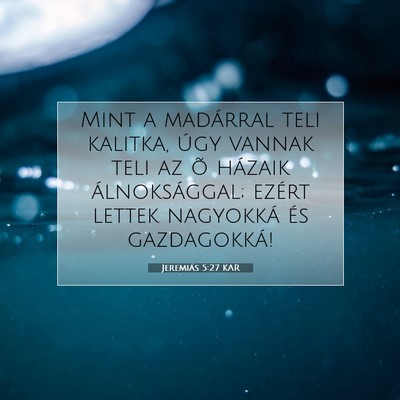 Picture 07 - Jeremiás 5:27 KAR - Mint a madárral teli kalitka, úgy vannak teli - Bible Verse Picture
