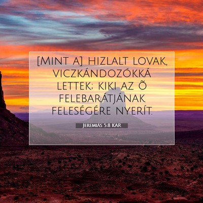 Picture 07 - Jeremiás 5:8 KAR - [Mint a] hizlalt lovak, viczkándozókká lettek; - Bible Verse Picture