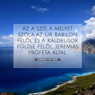 Picture 07 - Jeremiás 50:1 KAR - Az a szó, a melyet szóla az Úr Babilon felõl - Bible Verse Picture