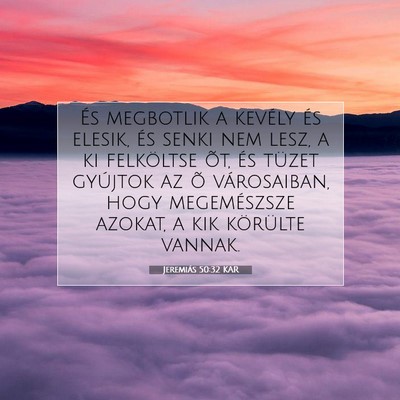 Picture 07 - Jeremiás 50:32 KAR - És megbotlik a kevély és elesik, és senki nem - Bible Verse Picture
