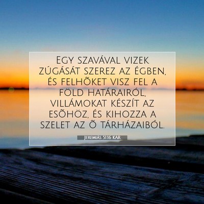 Picture 07 - Jeremiás 51:16 KAR - Egy szavával vizek zúgását szerez az égben, - Bible Verse Picture