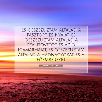 Picture 07 - Jeremiás 51:23 KAR - És összezúztam általad a pásztort és - Bible Verse Picture