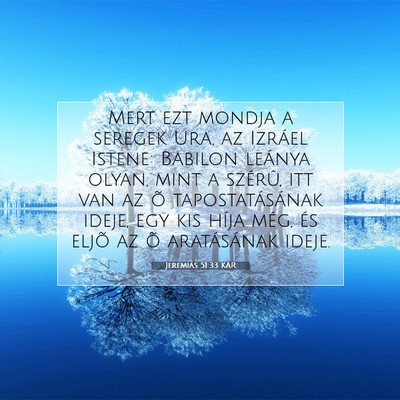Picture 07 - Jeremiás 51:33 KAR - Mert ezt mondja a seregek Ura, az Izráel Istene: - Bible Verse Picture