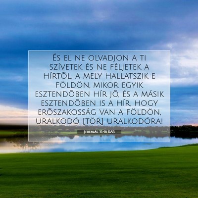Picture 07 - Jeremiás 51:46 KAR - És el ne olvadjon a ti szívetek és ne - Bible Verse Picture