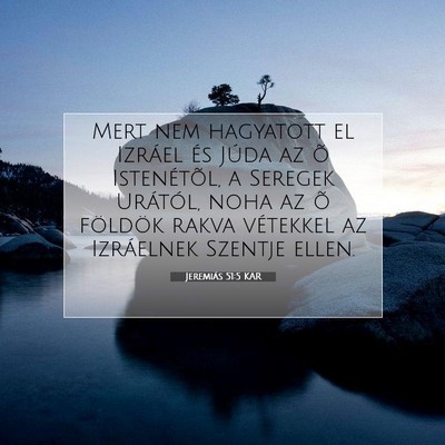 Picture 07 - Jeremiás 51:5 KAR - Mert nem hagyatott el Izráel és Júda az õ - Bible Verse Picture