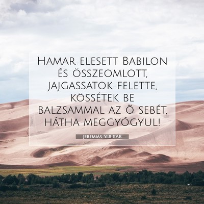 Picture 07 - Jeremiás 51:8 KAR - Hamar elesett Babilon és összeomlott, - Bible Verse Picture