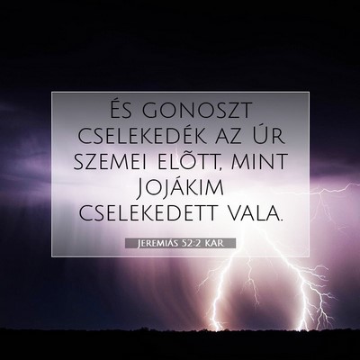 Picture 07 - Jeremiás 52:2 KAR - És gonoszt cselekedék az Úr szemei elõtt, - Bible Verse Picture