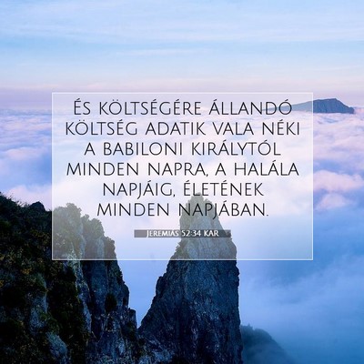 Picture 07 - Jeremiás 52:34 KAR - És költségére állandó költség adatik vala - Bible Verse Picture