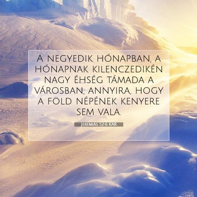 Picture 07 - Jeremiás 52:6 KAR - A negyedik hónapban, a hónapnak kilenczedikén - Bible Verse Picture