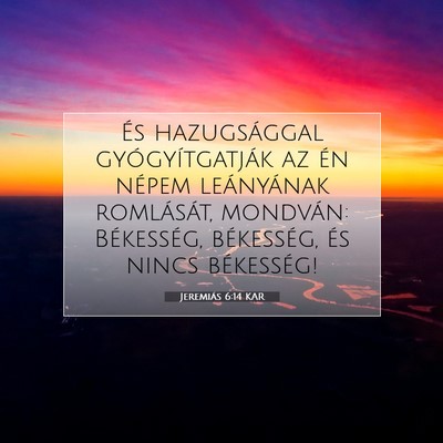 Picture 07 - Jeremiás 6:14 KAR - És hazugsággal gyógyítgatják az én népem - Bible Verse Picture