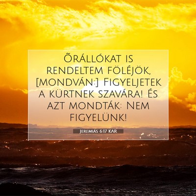 Picture 07 - Jeremiás 6:17 KAR - Õrállókat is rendeltem föléjök, [mondván:] - Bible Verse Picture