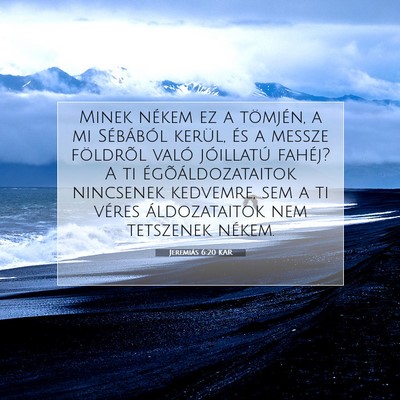 Picture 07 - Jeremiás 6:20 KAR - Minek nékem ez a tömjén, a mi Sébából - Bible Verse Picture
