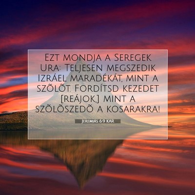 Picture 07 - Jeremiás 6:9 KAR - Ezt mondja a Seregek Ura: Teljesen megszedik - Bible Verse Picture