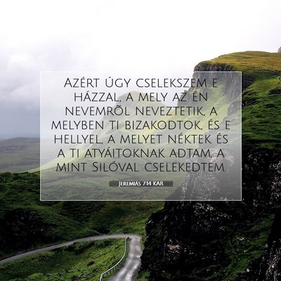 Picture 07 - Jeremiás 7:14 KAR - Azért úgy cselekszem e házzal, a mely az én - Bible Verse Picture